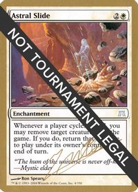 Astral Slide - 2004 Julien Nuijten (ONS) — World Championship Decks