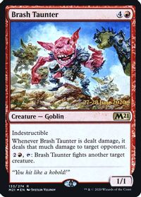 Brash Taunter — Prerelease Cards