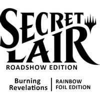 Secret Lair Roadshow Edition: Burning Revelations - Rainbow Foil Edition — Secret Lair Drop Series